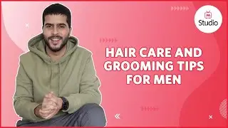 Best Hair Care and Grooming Tips That Every Man Must Follow ft. Nikhil Kandhari - Myntra Studio
