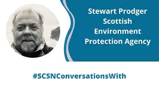 SCSN Conversations With...Stewart Prodger, Scottish Environment Protection Agency (SEPA)