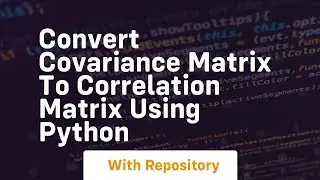 convert covariance matrix to correlation matrix using python