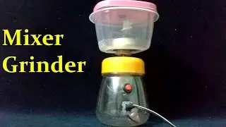 How to Make a Mixer Grinder at home