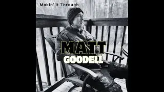Matt Goodell - Makin' It Through (Official Lyric Video)