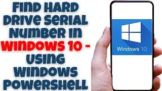 Find Hard Drive Serial Number in Windows 10 - Using Windows PowerShell