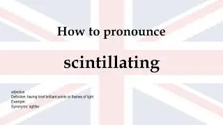 How to pronounce 'scintillating' + meaning
