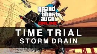 GTA Online - Time Trial #7 - Storm Drain (Under Par Time)
