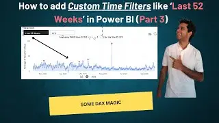 Adding More Time Functionality like Last 52 Weeks in Power BI