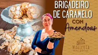 Brigadeiro de  Caramelo com Lâminas de Amêndoas [LIVRO DE RECEITAS NA DESCRIÇÃO]