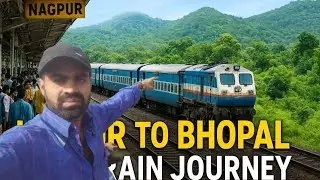 नागपुर से भोपाल ट्रेन यात्रा | जंगल, पहाड़, रेलवे ट्रैक और भीड़-भाड़ वाले स्टेशन का असली सफर