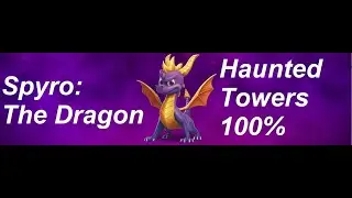 Spyro Reignited Trilogy: Haunted Towers 100% + Scrap Metal Achievement