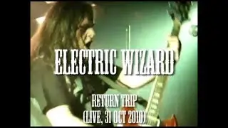 Electric Wizard - Return Trip (live, 31 Oct 2010)