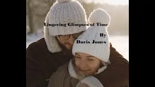 Lingering Glimpses of Time (poetic text video) | Spoken Word Poetry