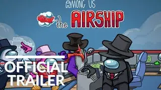 Among Us - Official Airship Map Trailer 2021
