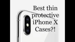 BEST thin protective iPhone X cases?!