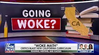 California&rsquo;s New Woke Math Curriculum: Williamson Evers on Special Report w/ Bret Baier