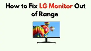 Как исправить ошибку &laquo;Вне диапазона&raquo; на мониторе LG &mdash; настройте разрешение и частоту обновления н...