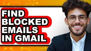How to Find Blocked Emails in Gmail (updated)