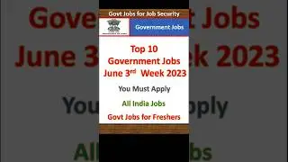 Top 10 Govt Jobs Jun 3rd Week 2023 | Employment News | Sarkari Jobs | New Government Job Vacancy