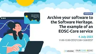 Webinar: Archive your software to the Software Heritage. The example of an EOSC-Core service