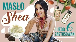 MASŁO SHEA I JEGO 6 ZASTOSOWAŃ