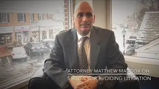 Attorney Matthew Maddox On: 5 Rules for Avoiding Litigation