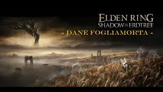 ELDEN RING Shadow Of The Erdtree / Dane Fogliamorta (DLC / No Commentary)