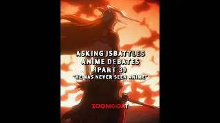 Asking JSBattles Anime Debates (Part 3)