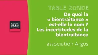 De quoi la « bientraitance » est-elle le nom ? Les incertitudes de la bientraitance - Table ronde