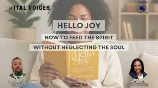 Vital Voices Ep 48 - Hello Joy ft. Kerel Pinder