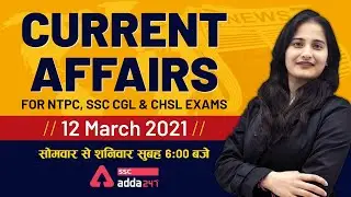 12th March | Daily Current Affairs Live Show for #SSC, NTPC, UPSC & Police Exams 2021
