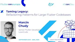 Укрощение наследия: шаблоны рефакторинга для больших кодовых баз Flutter &mdash; Марчин Чуди | Flutterc...