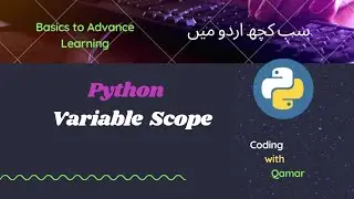 13 - What is Python Variable’s Scope | How Scope of variable works , in Urdu and Hindi