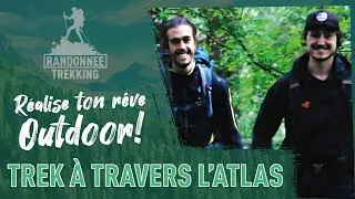 R&Ecirc;VE OUTDOOR TREK/RANDO : FAIRE UN TREK AU MAROC DANS L'ATLAS