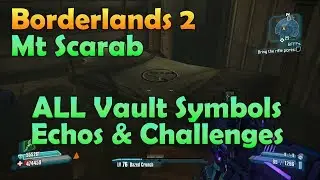 Borderlands 2 Mt Scarab Research Center ALL Vault Symbols Echos & Challenges