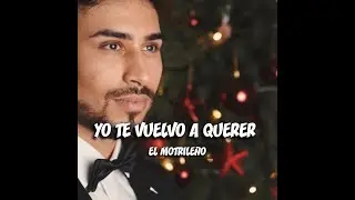 El Motrileño - Yo te Vuelvo a Querer