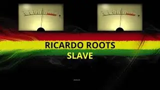 Ricardo Roots SLAVE