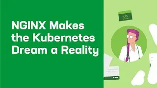 NGINX Makes the Kubernetes Dream a Reality