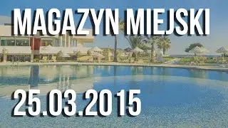 Magazyn Miejski 25/03/2015 - imav.tv
