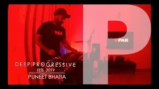 DEEP/PROGRESSIVE HOUSE FEB.2019 SESSION BY DJ PUNEET BHATIA