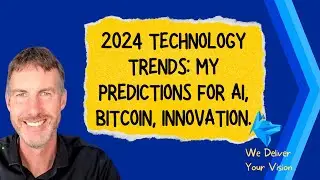 Technology Trends for 2024: My Predictions on AI, Bitcoin and Innovation.