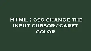 HTML : css change the input cursor/caret color