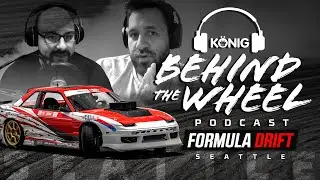 KONIG BTW PODCAST: FD EDITION - FORMULA DRIFT SEATTLE 2019 - FDSEA
