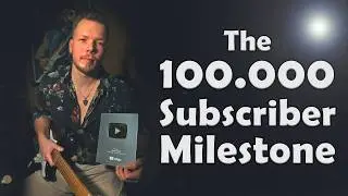 The 100.000 Subscriber Milestone