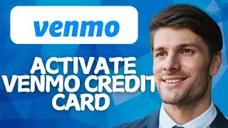 How To Activate Venmo Credit Card [2026 Full Guide]