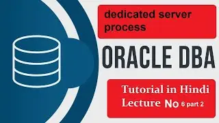 oracle dba tutorial for beginners in Hindi |  dedicated server process step by step lecture6 part2