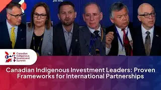 Canadian Indigenous Investment Leaders: Proven Frameworks For International Partnerships