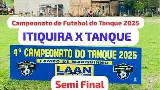 Agora Ao Vivo  Final do Campeonato de Futebol do Tanque 2025 Semi Final TANQUE X ITIQUIRA
