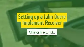 Setting up a John Deere Implement Receiver | Alliance Tractor LLC