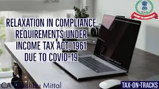 Extension in Due Dates under Income Tax Act, 1961/Tax-on-Tracks/CA Khushbu Mittal