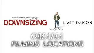 Omaha Filming Locations of the movie DOWNSIZING (2017) - Matt Damon