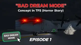 Концепция режима &laquo;BAD DREAM MODE&raquo; в TFS 👹 | История ужасов для турбовинтового симулятора полётов ...