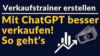 ChatGPT als dein persönlicher Verkaufstrainer - So geht's!